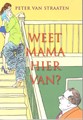 Peter van Straaten - Collectie  - Weet mama hiervan?