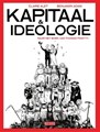 Kapitaal & ideologie  - Kapitaal & ideologie. (Naar het boek van Thomas Piketty)