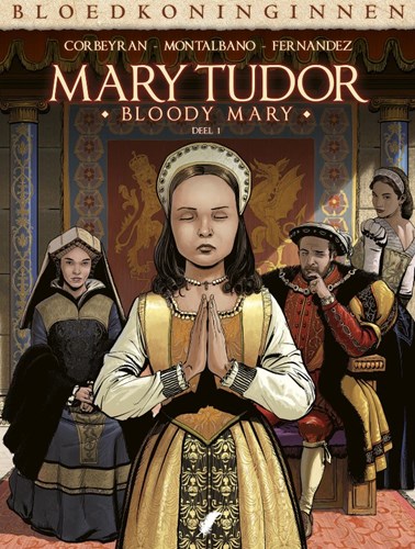 Bloedkoninginnen 27 / Mary Tudor - Bloody Mary 1 - Mary Tudor - Deel 1