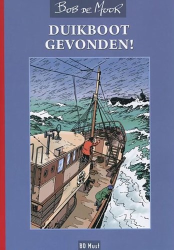 Bob de Moor - BD Must  - Duikboot gevonden! + De molenaar van de Grande Françoise