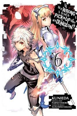 Is It Wrong to Try to Pick Up Girls in a Dungeon? 6 - Volume 6