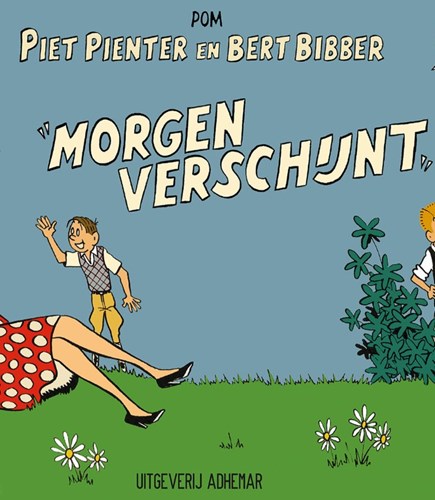 Piet Pienter en Bert Bibber  - “Morgen Verschijnt"