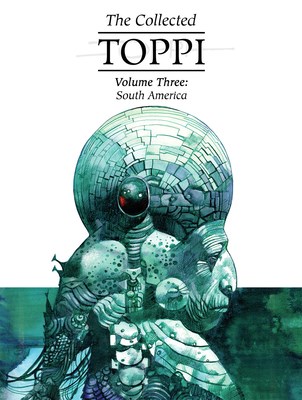 Collected Toppi, the 3 - Volume Three: South America